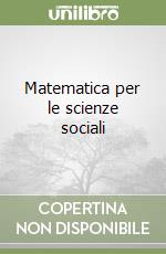 Matematica per le scienze sociali libro