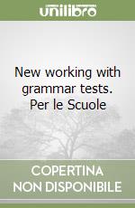 New working with grammar tests. Per le Scuole libro