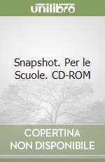 Snapshot. Per le Scuole. CD-ROM libro