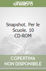 Snapshot. Per le Scuole. 10 CD-ROM libro