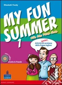 My fun summer with John Peter Sloan. Per la Scuola media. Con Multi-ROM. Con espansione online. Vol. 1 libro