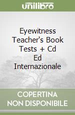 Eyewitness Teacher's Book Tests + Cd Ed Internazionale libro