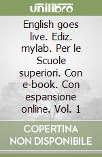 English goes live. Ediz. mylab. Per le Scuole superiori. Con e-book. Con espansione online. Vol. 1 libro