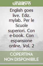 English goes live. Ediz. mylab. Per le Scuole superiori. Con e-book. Con espansione online. Vol. 2 libro