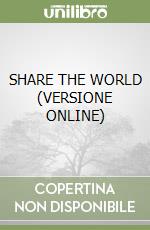 SHARE THE WORLD (VERSIONE ONLINE) libro