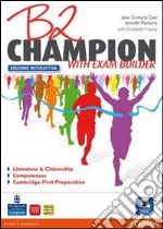B2 Champion. Con Exam builder. Ediz. interattiva. Per le Scuole superiori. Con espansione online libro usato