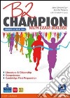 B2 Champion. Con Exam builder. Ediz. interattiva. Per le Scuole superiori. Con espansione online libro