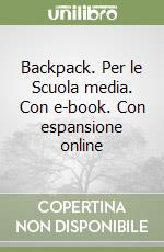 Backpack. Per le Scuola media. Con e-book. Con espansione online libro