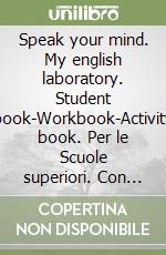 Speak your mind. My english laboratory. Student book-Workbook-Activity book. Per le Scuole superiori. Con espansione online. Vol. 2 libro