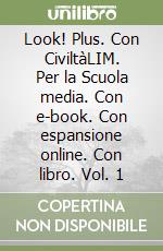 Look! Plus. Con CiviltàLIM. Per la Scuola media. Con e-book. Con espansione online. Con libro. Vol. 1 libro