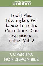 Look! Plus. Ediz. mylab. Per la Scuola media. Con e-book. Con espansione online. Vol. 2 libro