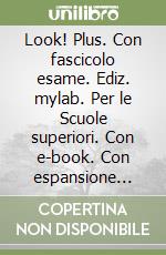 Look! Plus. Con fascicolo esame. Ediz. mylab. Per le Scuole superiori. Con e-book. Con espansione online. Vol. 3 libro