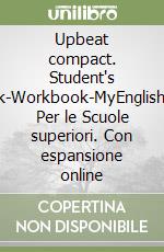 Upbeat compact. Student's book-Workbook-MyEnglishLab. Per le Scuole superiori. Con espansione online libro