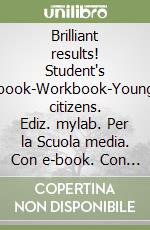 Brilliant results! Student's book-Workbook-Young citizens. Ediz. mylab. Per la Scuola media. Con e-book. Con espansione online. Vol. 1 libro