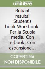 Brilliant results! Student's book-Workbook. Per la Scuola media. Con e-book. Con espansione online. Vol. 3 libro