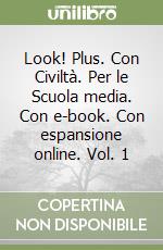 Look! Plus. Con Civiltà. Per le Scuola media. Con e-book. Con espansione online. Vol. 1 libro