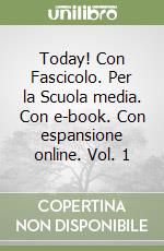 Today! Con Fascicolo. Per la Scuola media. Con e-book. Con espansione online. Vol. 1 libro