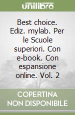 Best choice. Ediz. mylab. Per le Scuole superiori. Con e-book. Con espansione online. Vol. 2 libro