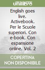 English goes live. Activebook. Per le Scuole superiori. Con e-book. Con espansione online. Vol. 2 libro