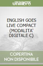 ENGLISH GOES LIVE COMPACT (MODALITA' DIGITALE C) libro