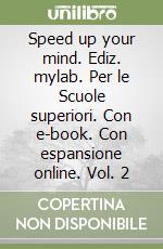 Speed up your mind. Ediz. mylab. Per le Scuole superiori. Con e-book. Con espansione online. Vol. 2 libro