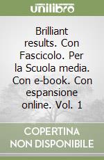 Brilliant results. Con Fascicolo. Per la Scuola media. Con e-book. Con espansione online. Vol. 1 libro