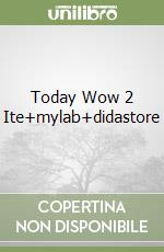 Today Wow 2 Ite+mylab+didastore