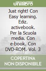 Just right! Con Easy learning. Ediz. activebook. Per la Scuola media. Con e-book. Con DVD-ROM. Vol. 3 libro usato