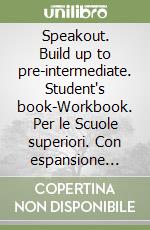 Speakout. Build up to pre-intermediate. Student's book-Workbook. Per le Scuole superiori. Con espansione online libro