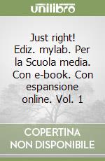 Just right! Ediz. mylab. Per la Scuola media. Con e-book. Con espansione online. Vol. 1 libro