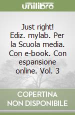 Just right! Ediz. mylab. Per la Scuola media. Con e-book. Con espansione online. Vol. 3 libro