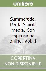 Summertide. Per la Scuola media. Con espansione online. Vol. 1 libro