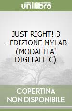 JUST RIGHT! 3 - EDIZIONE MYLAB (MODALITA' DIGITALE C) libro