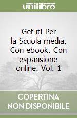 Get it! Per la Scuola media. Con ebook. Con espansione online. Vol. 1 libro