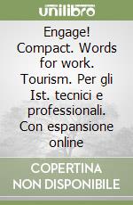 Engage! Compact. Words for work. Tourism. Per gli Ist. tecnici e professionali. Con espansione online libro