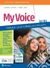 My voice. A2-B1. Per le Scuole superiori. Con e-book. Con espansione online libro