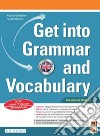 Get into grammar and vocabulary. Per le Scuole superiori. Con e-book. Con espansione online libro