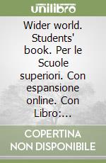 Wider world. Students' book. Per le Scuole superiori. Con espansione online. Con Libro: Practice tests 2. Vol. 2 libro