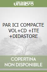 PAR ICI COMPACTE VOL+CD +ITE +DIDASTORE libro