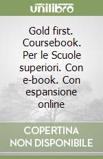 Gold first. Coursebook. Per le Scuole superiori. Con e-book. Con espansione online libro