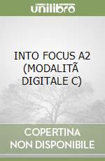 INTO FOCUS A2 (MODALITÃ  DIGITALE C) libro