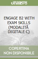 ENGAGE B2 WITH EXAM SKILLS (MODALITÃ  DIGITALE C) libro