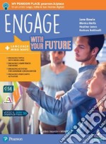 Engage! With your future. Per le Scuole superiori. Con e-book. Con espansione online libro