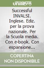 Successful INVALSI. Inglese. Ediz. per la prova nazionale. Per la Scuola media. Con e-book. Con espansione online libro