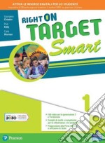Right on target. Smart edition. Per la Scuola media. Con e-book. Con espansione online. Vol. 1 libro