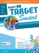 Right on target. Smart edition. Per la Scuola media. Con e-book. Con espansione online. Vol. 3 libro