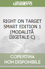 RIGHT ON TARGET SMART EDITION 1 (MODALITÃ  DIGITALE C) libro