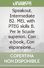 Speakout. Intermediate B2. MEL with PTEG skills B. Per le Scuole superiori. Con e-book. Con espansione online libro