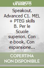 Speakout. Advanced C1. MEL + PTEG skills B. Per le Scuole superiori. Con e-book. Con espansione online libro