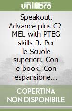 Speakout. Advance plus C2. MEL with PTEG skills B. Per le Scuole superiori. Con e-book. Con espansione online libro